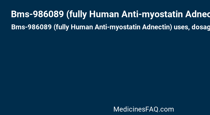 Bms-986089 (fully Human Anti-myostatin Adnectin)