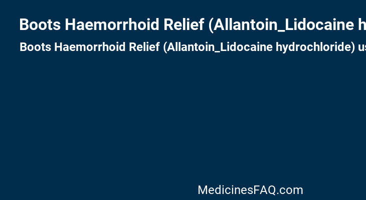 Boots Haemorrhoid Relief (Allantoin_Lidocaine hydrochloride)
