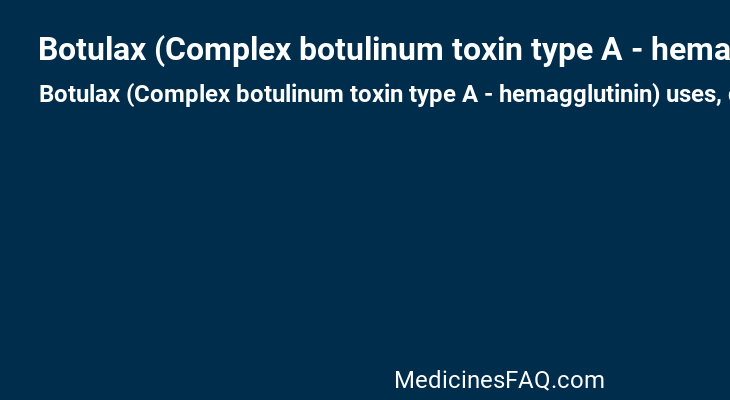 Botulax (Complex botulinum toxin type A - hemagglutinin)