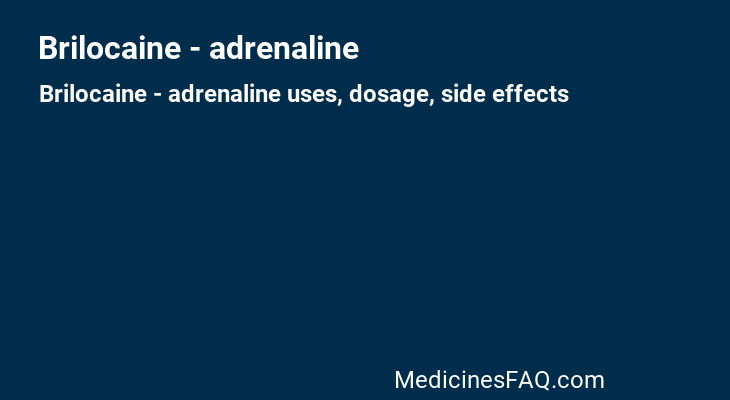 Brilocaine - adrenaline