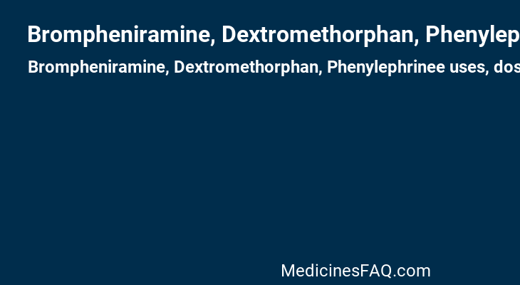 Brompheniramine, Dextromethorphan, Phenylephrinee