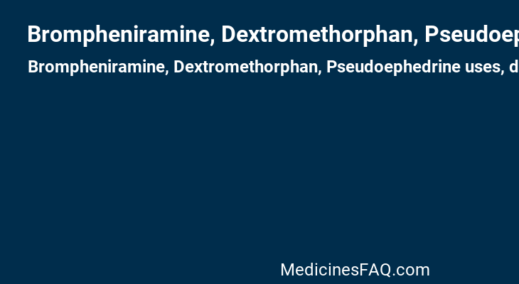 Brompheniramine, Dextromethorphan, Pseudoephedrine