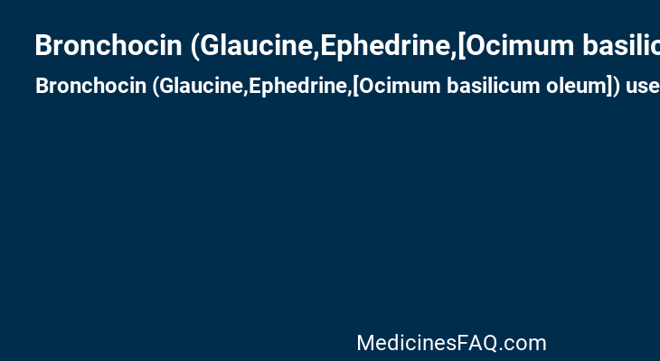 Bronchocin (Glaucine,Ephedrine,[Ocimum basilicum oleum])