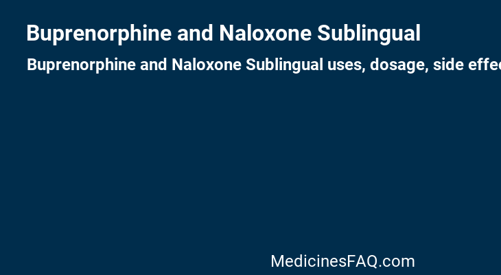 Buprenorphine and Naloxone Sublingual
