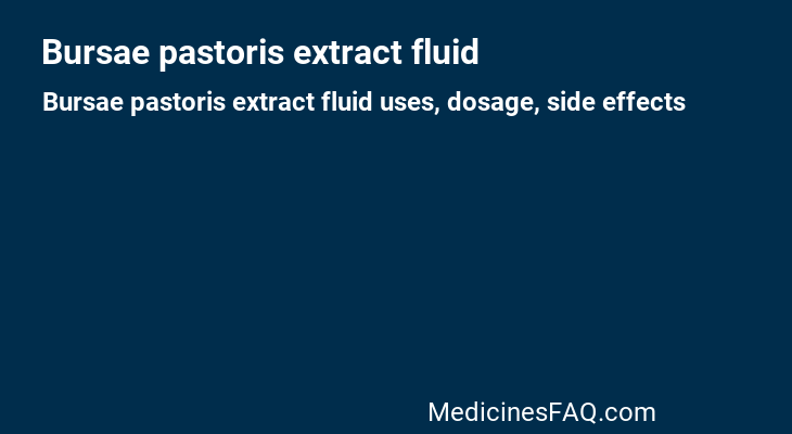 Bursae pastoris extract fluid