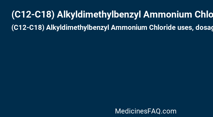 (C12-C18) Alkyldimethylbenzyl Ammonium Chloride
