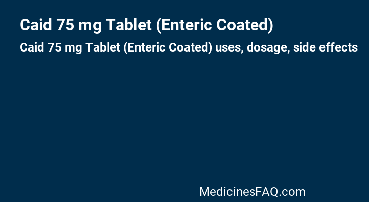 Caid 75 mg Tablet (Enteric Coated)