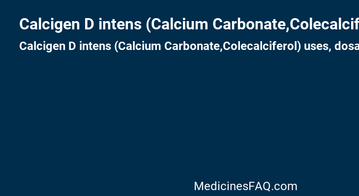 Calcigen D intens (Calcium Carbonate,Colecalciferol)