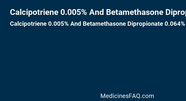 Calcipotriene 0.005% And Betamethasone Dipropionate 0.064%