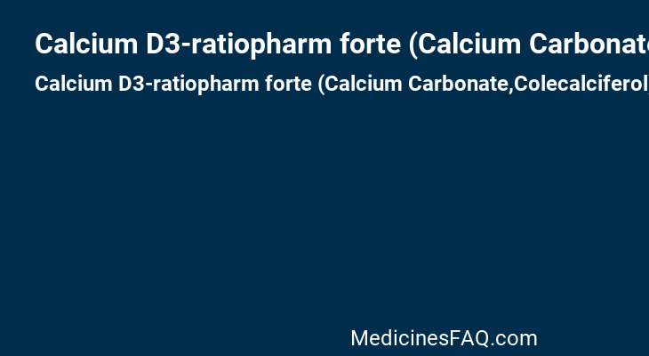 Calcium D3-ratiopharm forte (Calcium Carbonate,Colecalciferol)