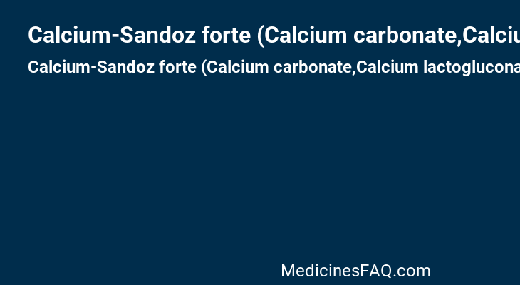 Calcium-Sandoz forte (Calcium carbonate,Calcium lactogluconate)