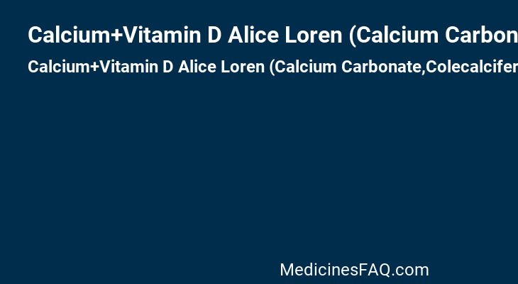 Calcium+Vitamin D Alice Loren (Calcium Carbonate,Colecalciferol)