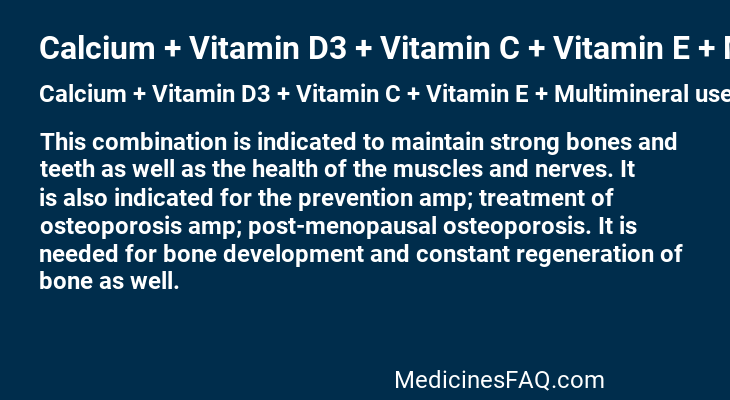 Calcium + Vitamin D3 + Vitamin C + Vitamin E + Multimineral