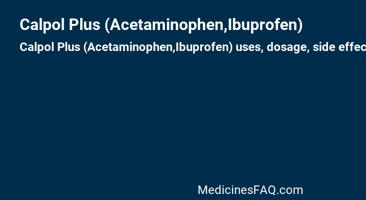 Calpol Plus (Acetaminophen,Ibuprofen)