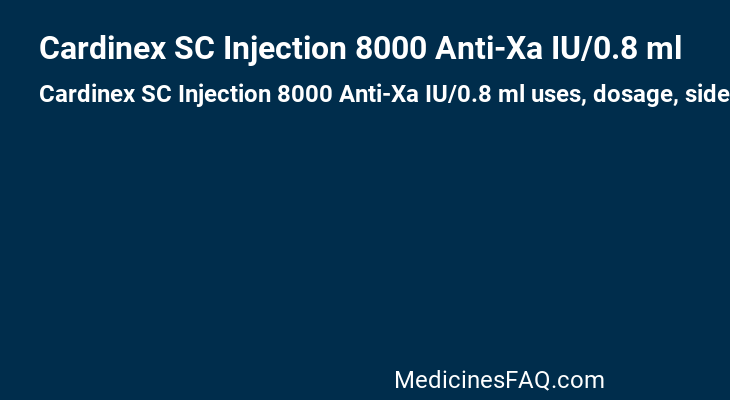 Cardinex SC Injection 8000 Anti-Xa IU/0.8 ml