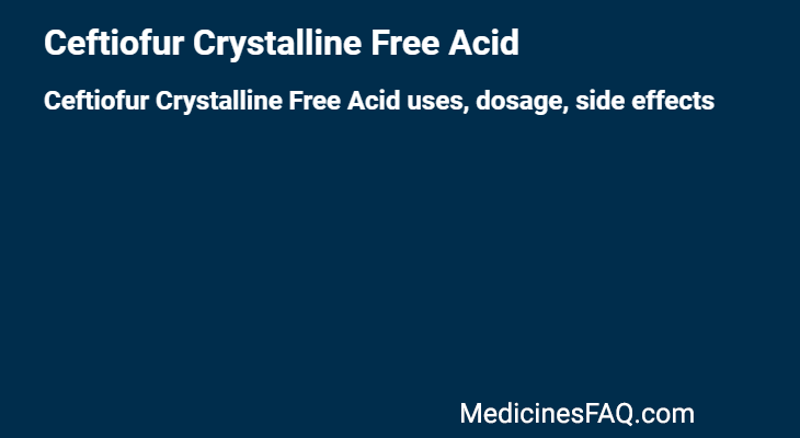Ceftiofur Crystalline Free Acid