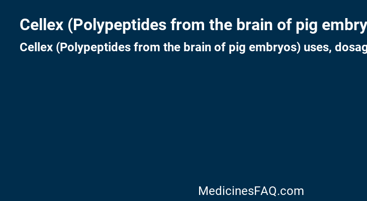 Cellex (Polypeptides from the brain of pig embryos)