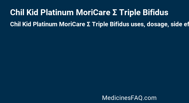 Chil Kid Platinum MoriCare Σ Triple Bifidus