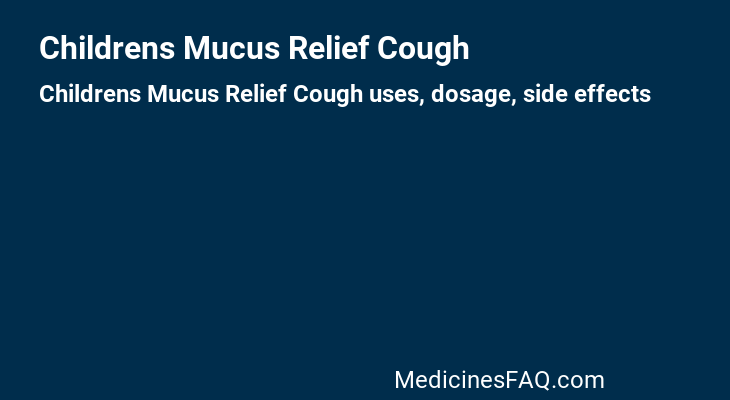 Childrens Mucus Relief Cough