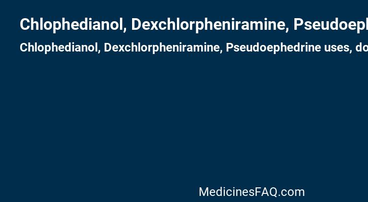 Chlophedianol, Dexchlorpheniramine, Pseudoephedrine