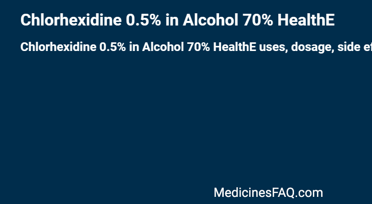 Chlorhexidine 0.5% in Alcohol 70% HealthE