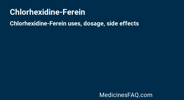 Chlorhexidine-Ferein