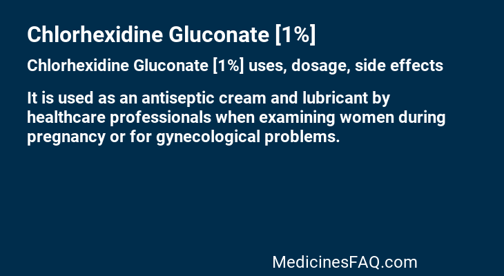 Chlorhexidine Gluconate [1%]