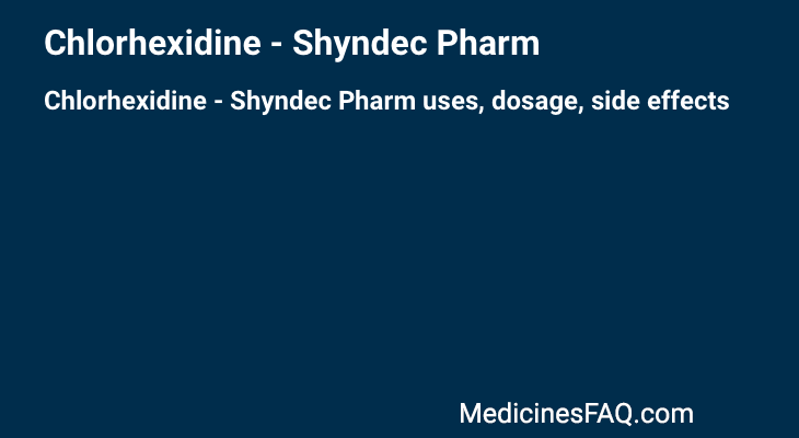 Chlorhexidine - Shyndec Pharm