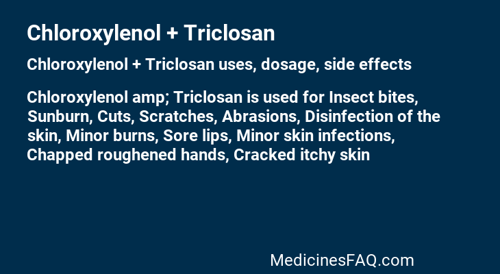 Chloroxylenol + Triclosan