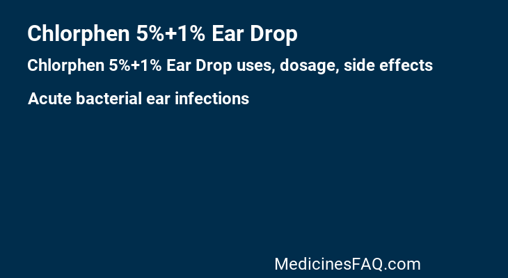 Chlorphen 5%+1% Ear Drop