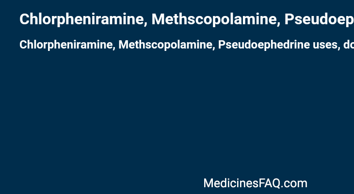 Chlorpheniramine, Methscopolamine, Pseudoephedrine