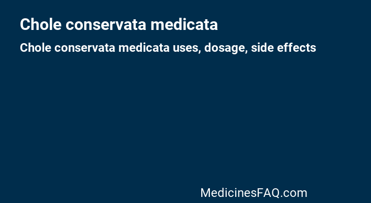 Chole conservata medicata