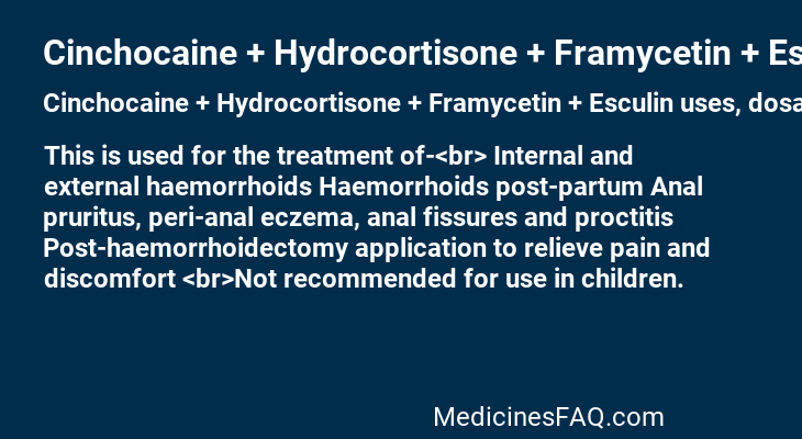 Cinchocaine + Hydrocortisone + Framycetin + Esculin