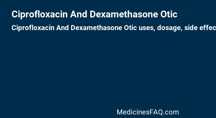 Ciprofloxacin And Dexamethasone Otic