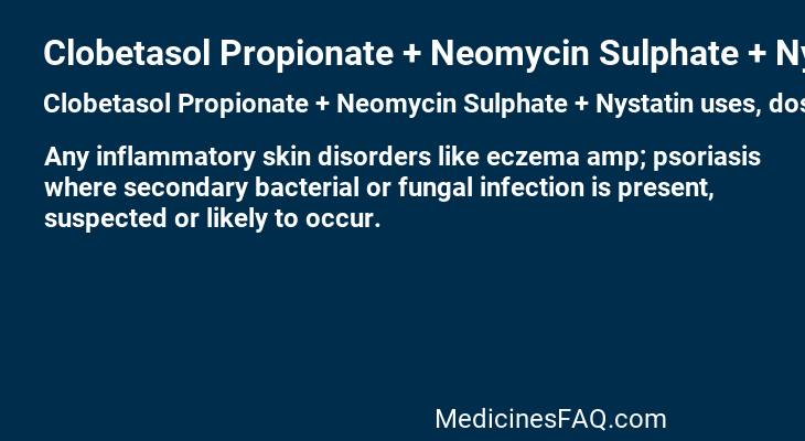 Clobetasol Propionate + Neomycin Sulphate + Nystatin