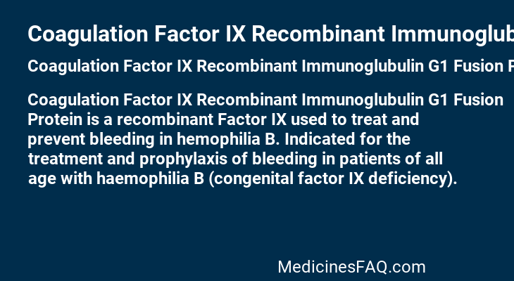Coagulation Factor IX Recombinant Immunoglubulin G1 Fusion Protein