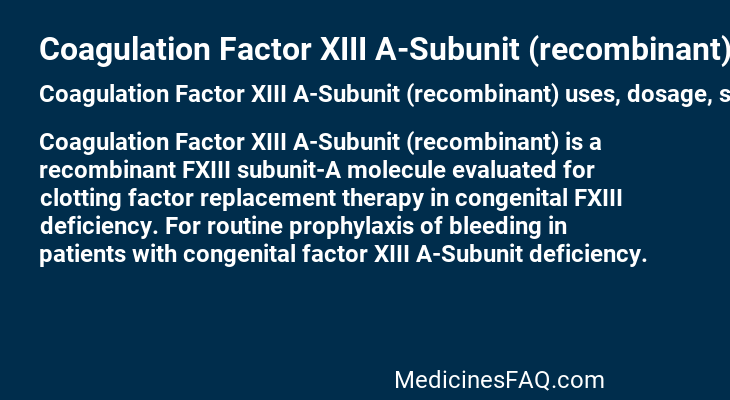 Coagulation Factor XIII A-Subunit (recombinant)