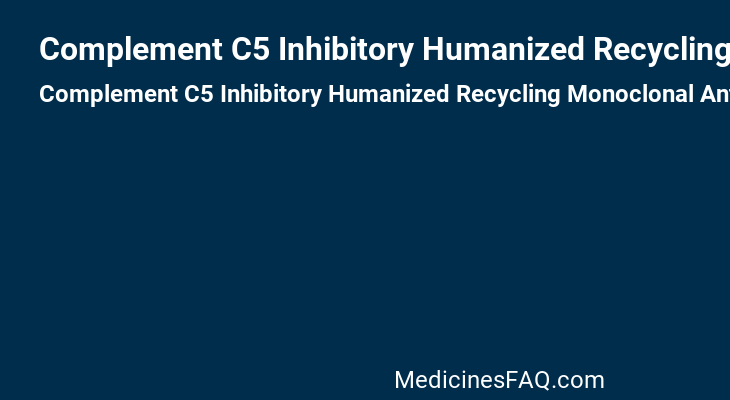 Complement C5 Inhibitory Humanized Recycling Monoclonal Antibody (rg-6107 )