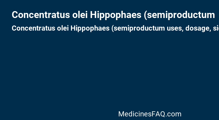 Concentratus olei Hippophaes (semiproductum