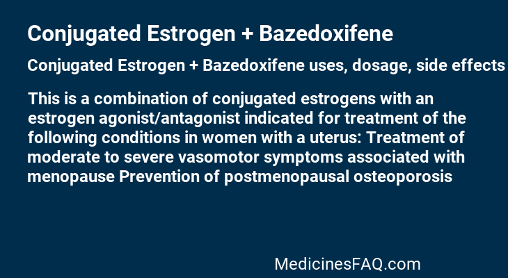 Conjugated Estrogen + Bazedoxifene