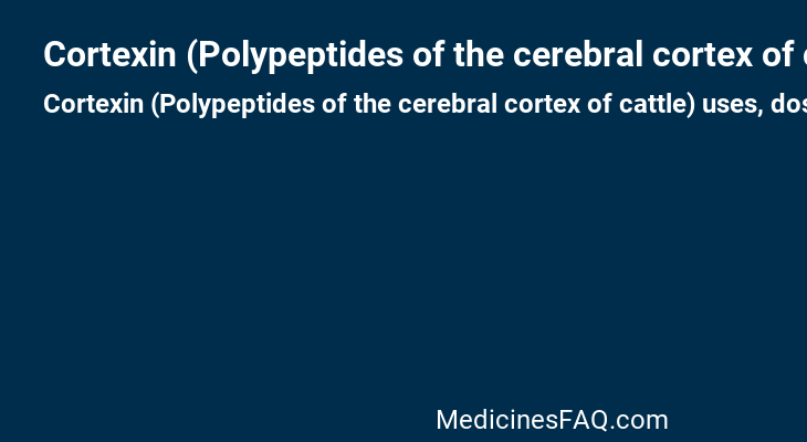 Cortexin (Polypeptides of the cerebral cortex of cattle)