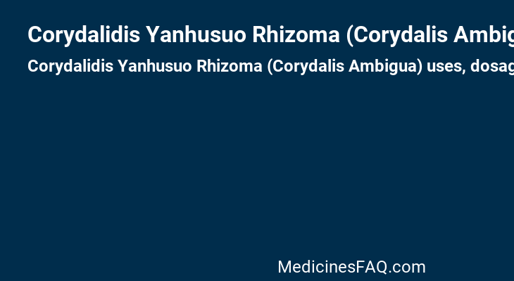 Corydalidis Yanhusuo Rhizoma (Corydalis Ambigua)