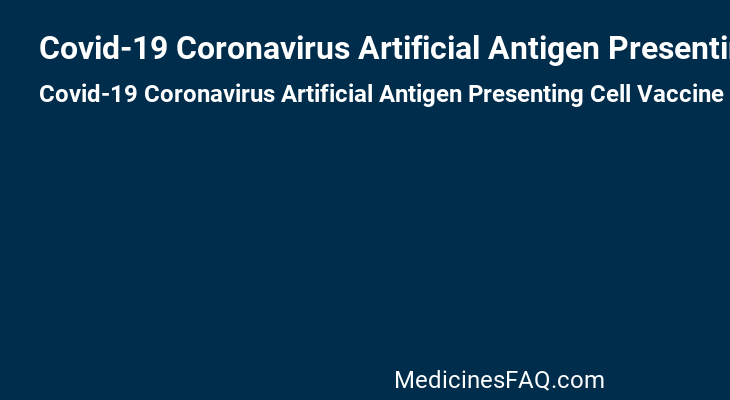 Covid-19 Coronavirus Artificial Antigen Presenting Cell Vaccine
