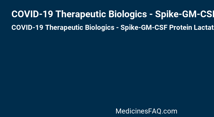 COVID-19 Therapeutic Biologics - Spike-GM-CSF Protein Lactated Ringer's Injection