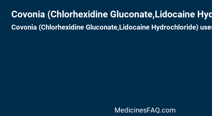 Covonia (Chlorhexidine Gluconate,Lidocaine Hydrochloride)