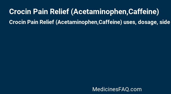 Crocin Pain Relief (Acetaminophen,Caffeine)