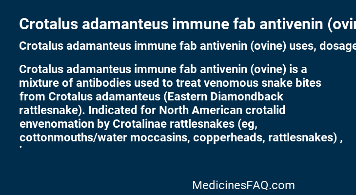 Crotalus adamanteus immune fab antivenin (ovine)