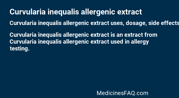 Curvularia inequalis allergenic extract