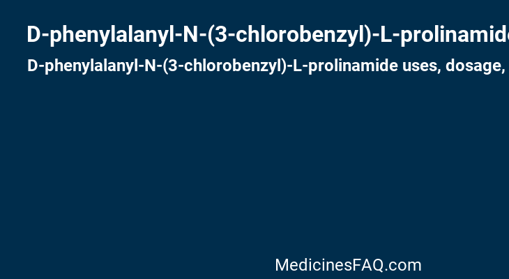 D-phenylalanyl-N-(3-chlorobenzyl)-L-prolinamide