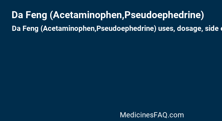 Da Feng (Acetaminophen,Pseudoephedrine)